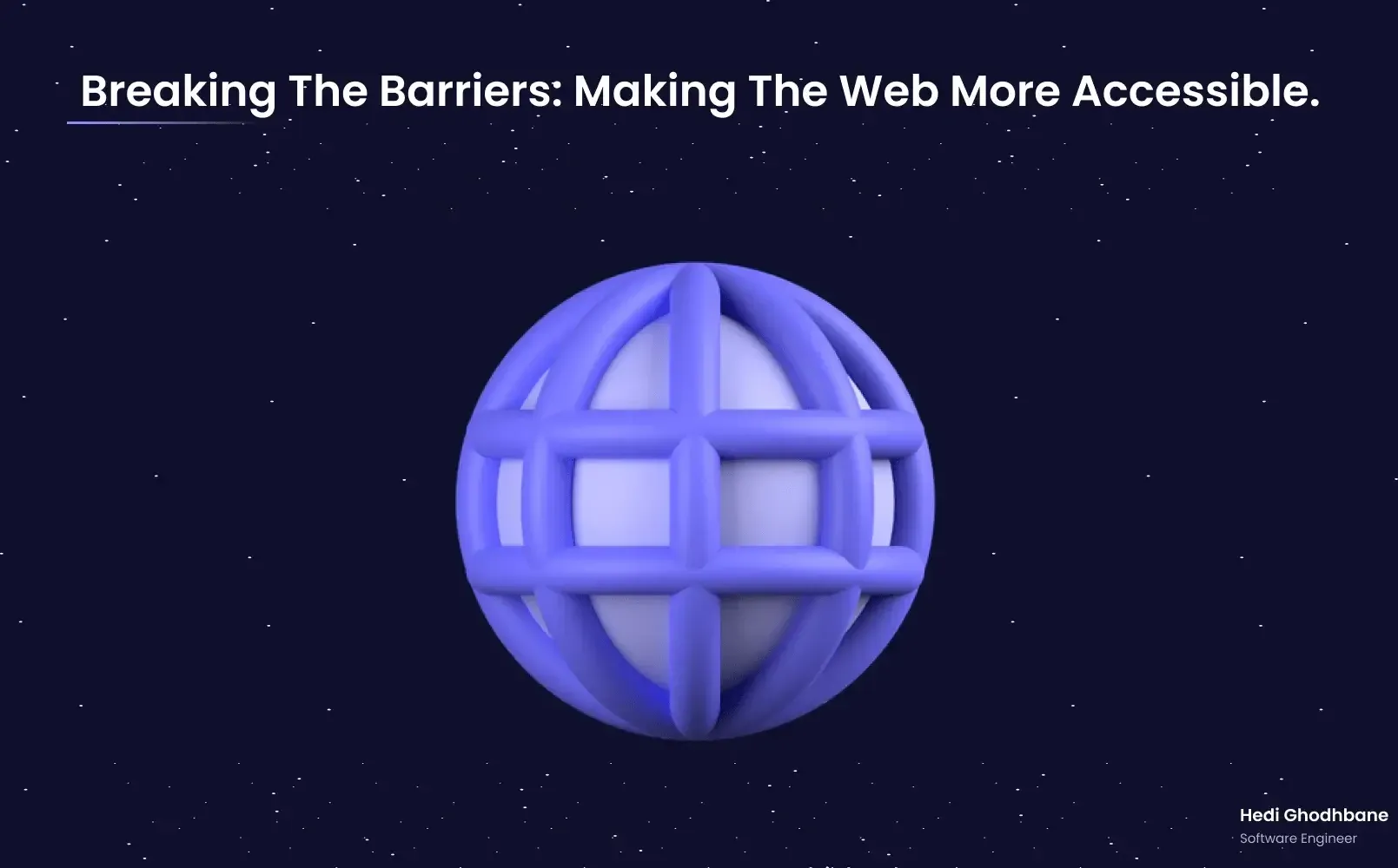 Breaking The Barriers, Making The Web More Accessible.