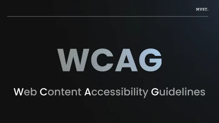 WCAG - Web Content Accessibility Guidelines